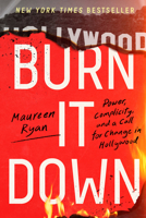 Burn It Down: Power, Complicity, and a Call for Change in Hollywood 0063269279 Book Cover