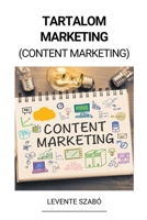 Tartalom Marketing (Content Marketing) B0BQQWT3N8 Book Cover