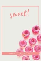 Sweet! Living the Sweetest Live: Blank Recipe Journal to Write in for Women, Food Cookbook Design, sweets recipe book, 1698879520 Book Cover