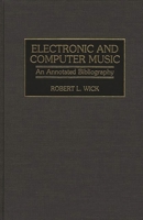 Electronic and Computer Music: An Annotated Bibliography (Music Reference Collection) 0313300763 Book Cover