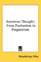 American Thought: From Puritanism to Pragmatism 0548002827 Book Cover