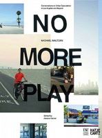 No More Play: Conversations on Open Space and Urban Speculation 3775728465 Book Cover