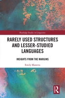 Rarely Used Structures and Lesser-Studied Languages: Insights from the Margins 0367784076 Book Cover