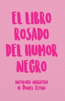 El libro rosado del humor negro: Antología narrativa de Daniel Zetina B09169S8MC Book Cover