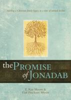 The Promise of Jonadab: Building a Christian Family Legacy in a Time of Cultural Decline 1935507230 Book Cover