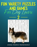 Fun Variety Puzzles And Games For Dog Lovers 2: Ages Teen to Adult B0BCSBGSL2 Book Cover