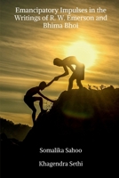 Emancipatory Impulses in the Writings of R. W. Emerson and Bhima Bhoi 1638732868 Book Cover