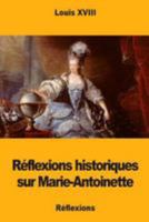 Réflexions historiques sur Marie-Antoinette 1981853383 Book Cover