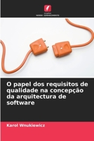 O papel dos requisitos de qualidade na concepção da arquitectura de software 6203331864 Book Cover