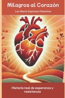 MILAGROS AL CORAZON: Superacion de una cardiopatia congenita (Spanish Edition) B0FGVC6L52 Book Cover