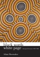 Black Words, White Page: Aboriginal Literature 1929-1988 0975122959 Book Cover