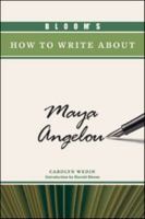 Bloom's How to Write about Maya Angelou 1604138912 Book Cover