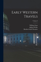 Early Western Travels; Volume I 1018982817 Book Cover