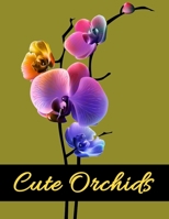 Cute Orchids: Adult Flower Coloring Book for Relaxation B088N3XR7Y Book Cover