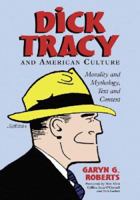 Dick Tracy and American Culture: Morality and Mythology, Text and Context 078641698X Book Cover