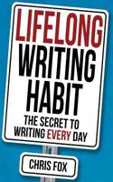 Lifelong Writing Habit: The Secret to Writing Every Day 1548183288 Book Cover