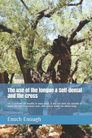 The use of the tongue & Self-denial and the cross: Jas 3:2 For we all stumble in many ways. If any one does not stumble in word, this one is a mature man, able also to bridle the whole body. 1520553803 Book Cover