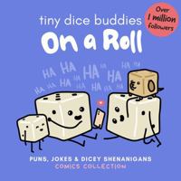 Tiny Dice Buddies - On a Roll 1917259417 Book Cover