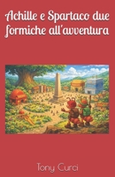 Achille e Spartaco due formiche all'avventura (Italian Edition) B0GKQ2QZQ6 Book Cover