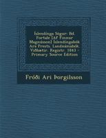 Islendinga Sogur: Bd. Fortale [Af Finnur Magnusson] Islendingabok Ara Prests. Landnamabok. Viobaetir. Registr. 1843 - Primary Source EDI 1295296101 Book Cover