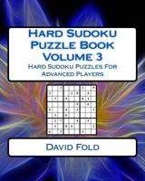 Hard Sudoku Puzzle Book Volume 3: Hard Sudoku Puzzles for Advanced Players 1542452171 Book Cover