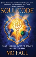 Soul Code : Your Hidden Power to Create the Life You Want 1968668209 Book Cover