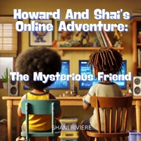 Howard and Shai's Online Adventure: The Mysterious Friend (Adventures of Howard and Shai) B0D7VT4CWY Book Cover