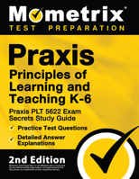 Praxis Principles of Learning and Teaching K-6: Praxis PLT 5622 Exam Secrets Study Guide, Practice Test Questions, Detailed Answer Explanations: [2nd Edition] 1516713117 Book Cover