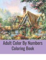 Adult Color By Numbers Coloring Book: Easy Large Print Mega Jumbo Coloring Book of Butterflies, Flowers, Gardens, Landscapes, Animals and More B08KBCZDRZ Book Cover