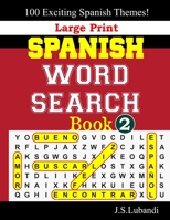 Large Print SPANISH WORD SEARCH Book; 2 (Large Print SPANISH WORD SEARCH Book: 100 Exciting Spanish Themes.) (Spanish Edition) 1706458436 Book Cover