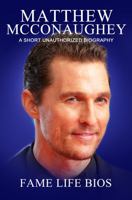 Matthew McConaughey: A Short Unauthorized Biography 1634977513 Book Cover