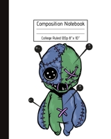 Composition Notebook College Ruled 120p 8" x 10": Creepy Voodoo Doll with Pins Journal - Fun Gift for Good Luck Magic & Occult Book Spells for Girls Boys Teens Teachers & Students. Halloween Notes Edi 1691044784 Book Cover