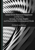 Asian Gross National Happiness and its View on Law, Human Rights and Sustainable Development Goals 1036442209 Book Cover