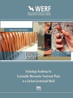 Technology Roadmap for Sustainable Wastewater Treatment Plants in a Carbon-Constrained World 1843393964 Book Cover