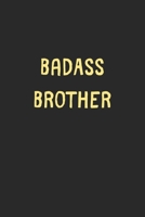 BadAss Brother: Lined Journal, 120 Pages, 6 x 9, Funny Brother Gift Idea, Black Matte Finish (BadAss Brother Journal) 1706638132 Book Cover