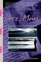Love, Mom: A Mother's Journey From Loss to Hope 1425950515 Book Cover
