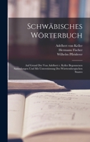 Schwäbisches Wörterbuch: Auf Grund der von Adelbert v. Keller begonnenen Sammlungen und mit Unterstützung des württembergischen Staates 1019225246 Book Cover