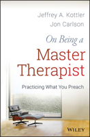 On Being a Master Therapist: Practicing What You Preach 1118225813 Book Cover
