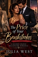 The Price of Your Brushstrokes: A Second-Chance Billionaire Romance B0HJMWLSDR Book Cover