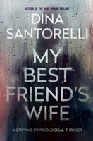 My Best Friend's Wife : A Gripping Psychological Thriller 1964858992 Book Cover
