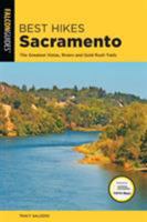 Best Hikes Sacramento: The Greatest Vistas, Rivers, and Gold Rush Trails 1493030264 Book Cover