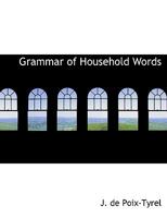 Grammar of Household Words 1164660888 Book Cover