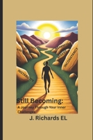 Still Becoming:: A Journey Through Your Inner Challenges B0F38F1WB4 Book Cover