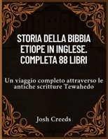 Storia della Bibbia etiope in inglese. Completa 88 libri: Un viaggio completo attraverso le antiche scritture Tewahedo (Italian Edition) B0FBH8C4M3 Book Cover