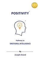 Positivity: Pathway to Emotional Intelligence B0GR242C73 Book Cover