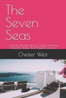 The Seven Seas: A Journey Through History, Culture, and Power Across the Waters That Shaped Civilization B0F79RRSDN Book Cover