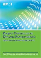 Project Portfolios in Dynamic Environments: Organizing for Uncertainty 1935589601 Book Cover