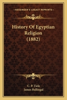 History of Egyptian Religion 101677365X Book Cover