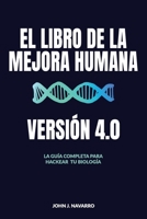 El Libro de la Mejora Humana: Version 4.0 (Spanish Edition) B0GVYY6MGZ Book Cover
