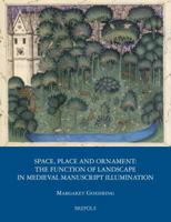 Space, Place and Ornament: The Function of Landscape in Medieval Manuscript Illumination 2503529771 Book Cover